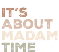 ItS About Madam Time Humor Saying Sarcastic Funny Great Gift T-Shirt