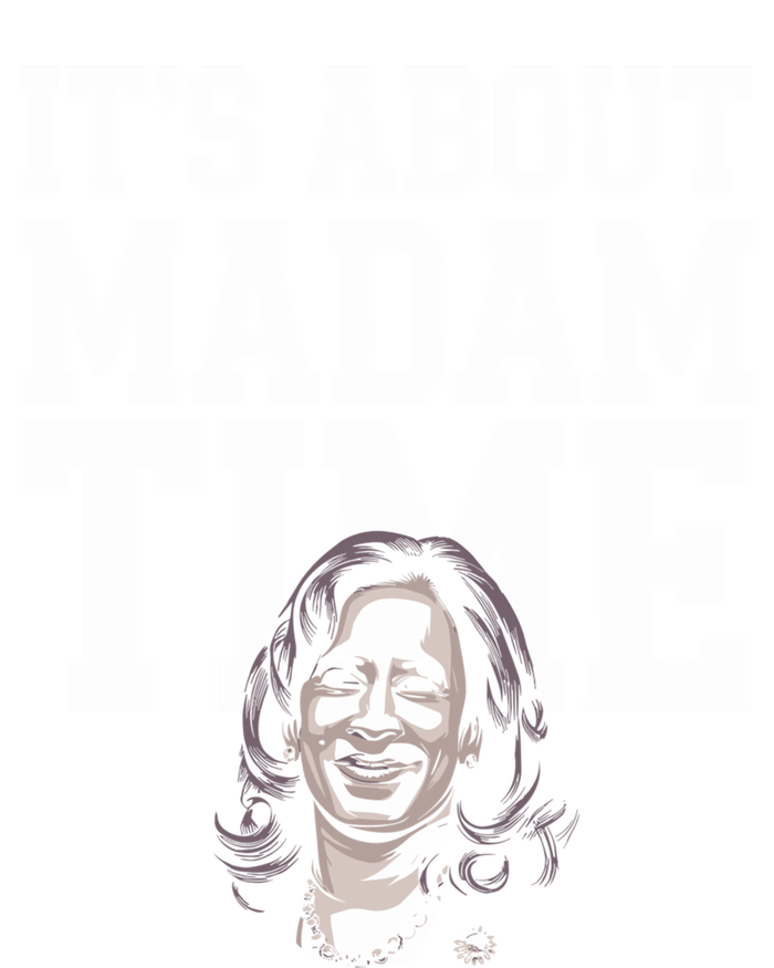 ItS Is About Madam Time Funny Kamala Harris Outfit Cool Gift Tall Sweatshirt