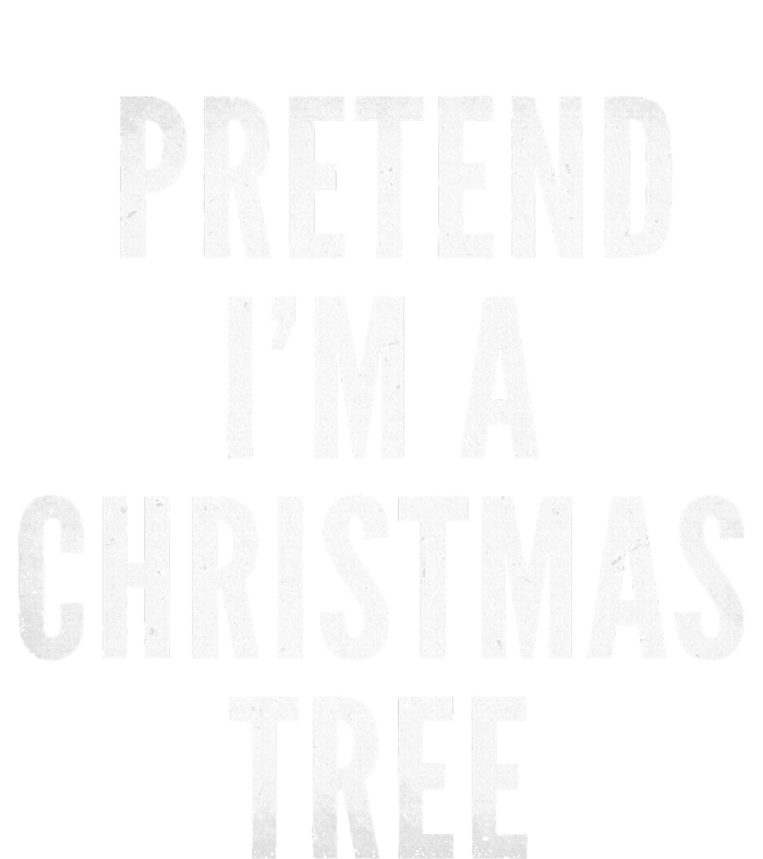 Pretend Im A Christmas Tree Adult Christmas Costume T-Shirt