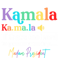 Kamala If ThatS Too Hard To Pronounce Try Madam President Cool Gift T-Shirt