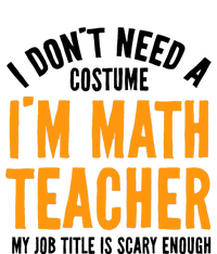 I DonT Need A Costume IM Math Funny Teacher Halloween T-Shirt