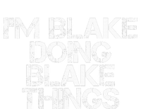 IM Blake Doing Blake Things Funny Birthday Name Gift Idea T-Shirt