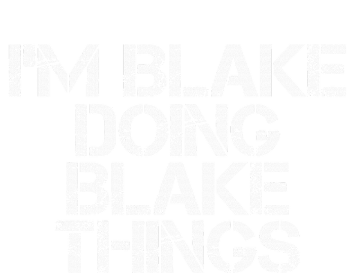 IM Blake Doing Blake Things Funny Birthday Name Gift Idea T-Shirt