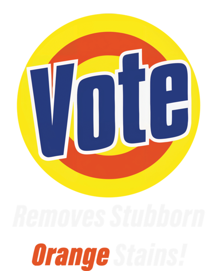 Kamala Vote Remove Stubborn Orange Stains Harris Funny Vote Cool Gift T-Shirt