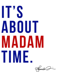 Madam President 2024 ItS About Madam Time Gift Women's T-Shirt