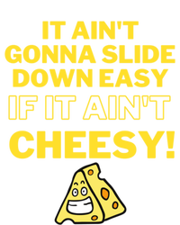 Funny It AinT Gonna Slide Down Easy If It AinT Cheesy Gift T-Shirt