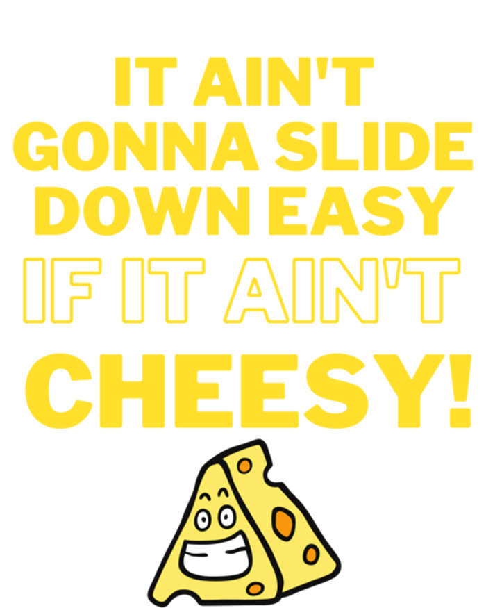 Funny It AinT Gonna Slide Down Easy If It AinT Cheesy Gift T-Shirt