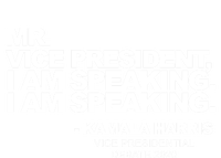 Mr Vice President I Am Speaking Kamal Harris Debate Quote Gift T-Shirt