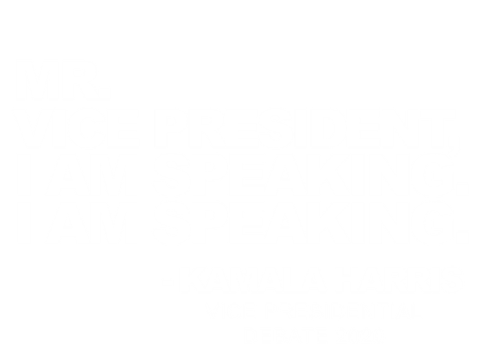 Mr Vice President I Am Speaking Kamal Harris Debate Quote Gift T-Shirt