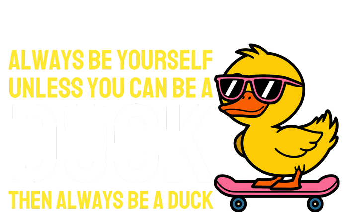 Always Be Yourself Unless You Can Be A Duck Duck Lovers T-Shirt