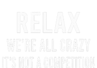 Relax WeRe All Crazy ItS Not A Competition Funny Sayings Women's Tri-Blend 3/4-Sleeve Raglan Shirt