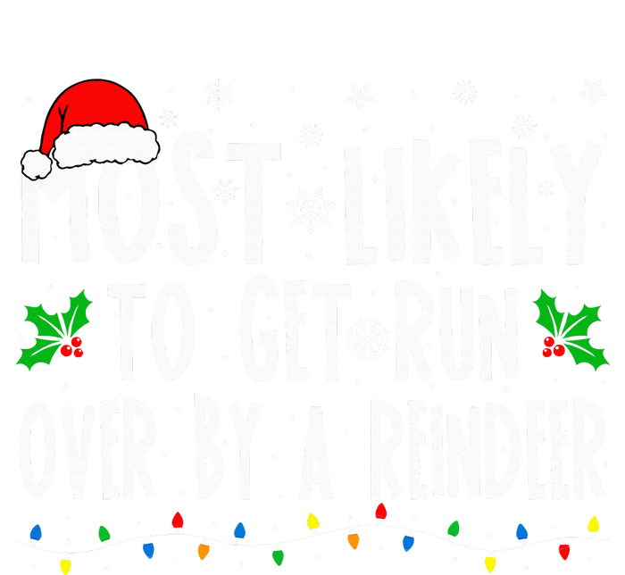 Most Likely To Get Run Over By A Reindeer Matching Christmas T-Shirt