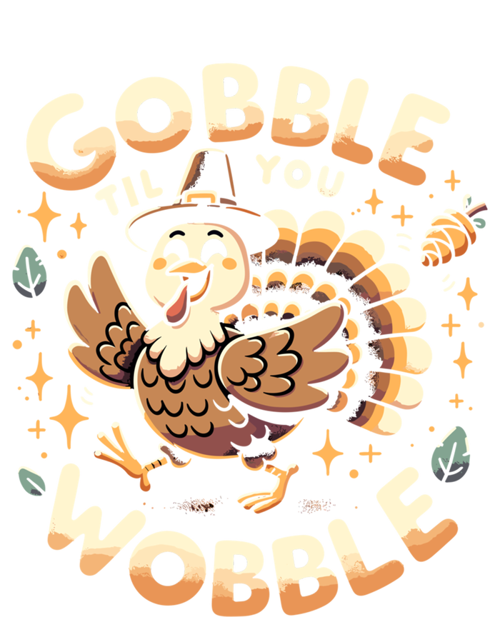 Thanksgiving Funny Turkey Gobble Till You Wobble Gift T-Shirt