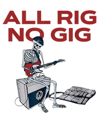 All Rig No Gig Skeleton Play Electric Guitar Music Rock T-Shirt