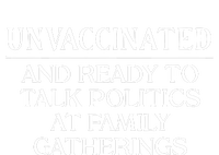 Unvaccinated And Ready To Talk Politics At Family Gatherings Ladies Essential Tank