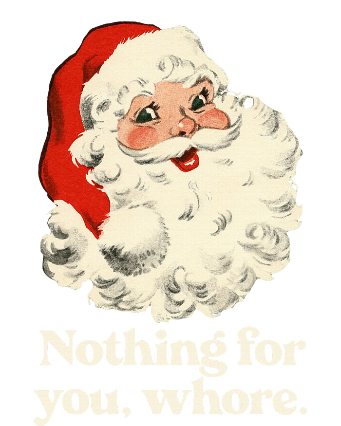 Nothing For You Whore Santa Christmas T-Shirt