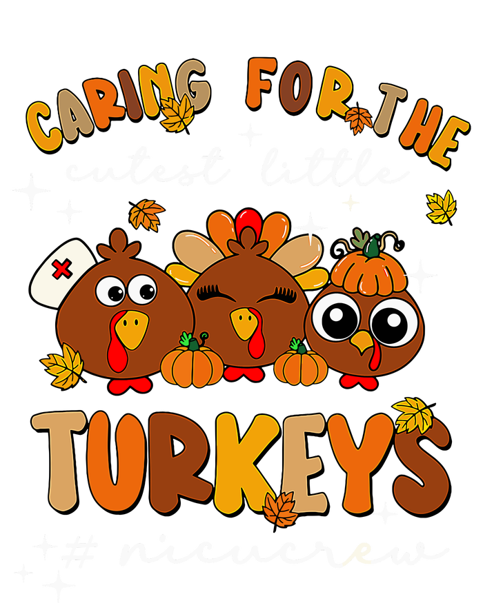 Caring For The Cutest Little Turkeys Nicu Crew Thanksgiving T-Shirt