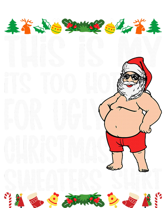 This Is My ItS Too Hot For Ugly Christmas Sweaters T-Shirt