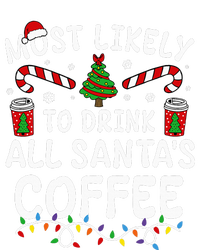 Funny Most Likely To Drink SantaS Coffee Family Christmas Sweatshirt