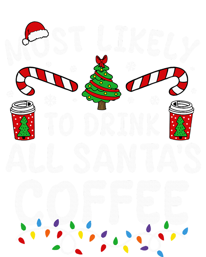 Funny Most Likely To Drink SantaS Coffee Family Christmas Sweatshirt