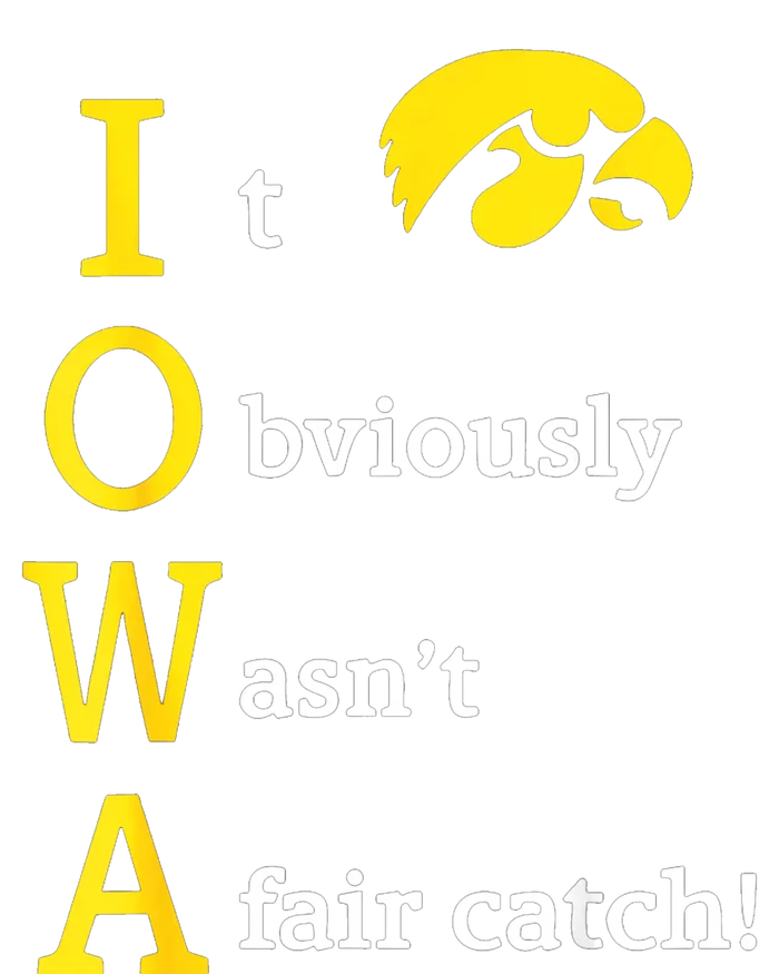 Iowa It Obviously WasnT A Fair Catch T-Shirt