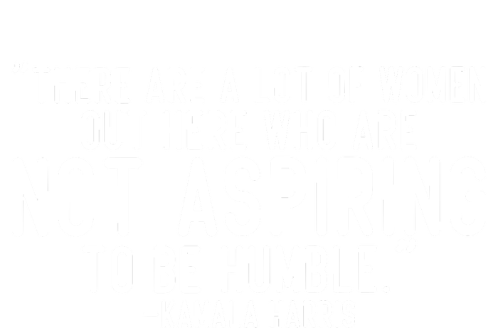 Not Aspiring To Be Humble Kamala Harris T-Shirt