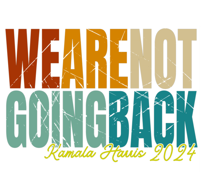 We Are Not Going Back Kamala Harris 2024 President Gift T-Shirt