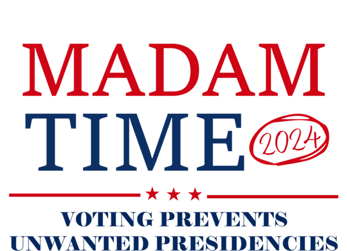 ItS About Madam Time Voting Prevents Unwanted Presidencies Great Gift Toddler Sweatshirt