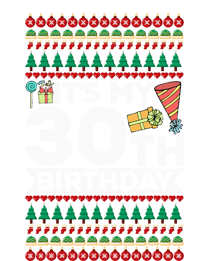 ItS My 30th Birthday Happy Birthday To Me Ugly Christmas T-Shirt