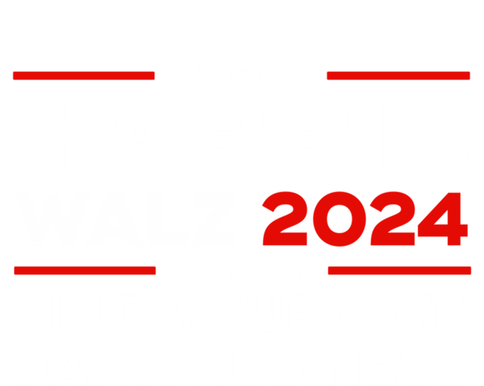 Kamala Harris Walz Waltz 2024 Mind Your Own Damn Business Gift T-Shirt