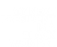 My Next President Is A Black Kamala Harris 2024 Gift T-Shirt