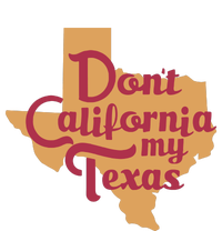 Dont California My Texas T-Shirt