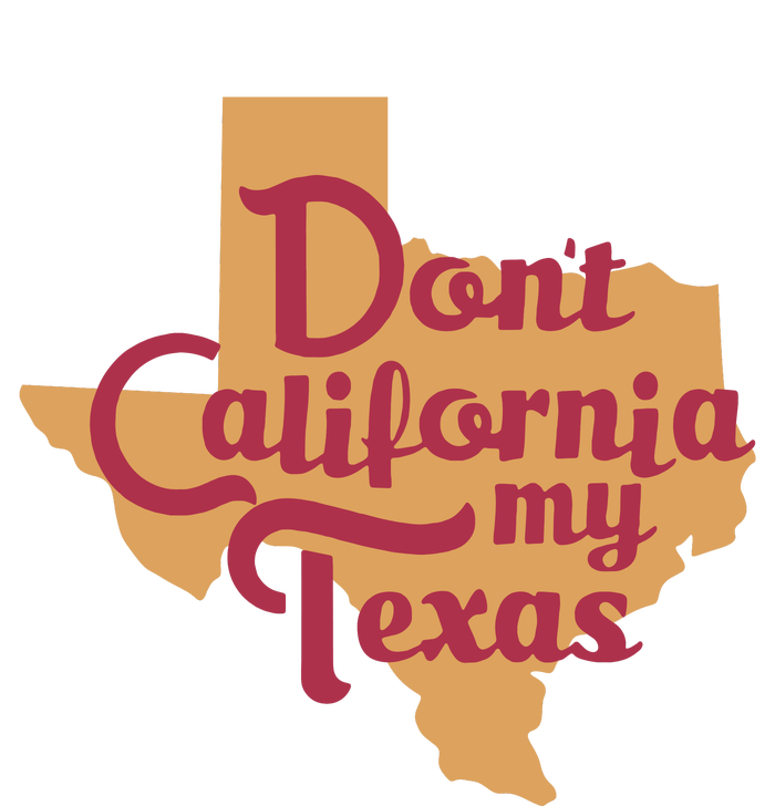 Dont California My Texas T-Shirt