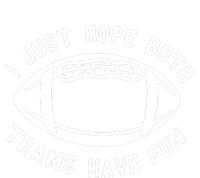 I Just Hope Both Teams Have Fun T-Shirt