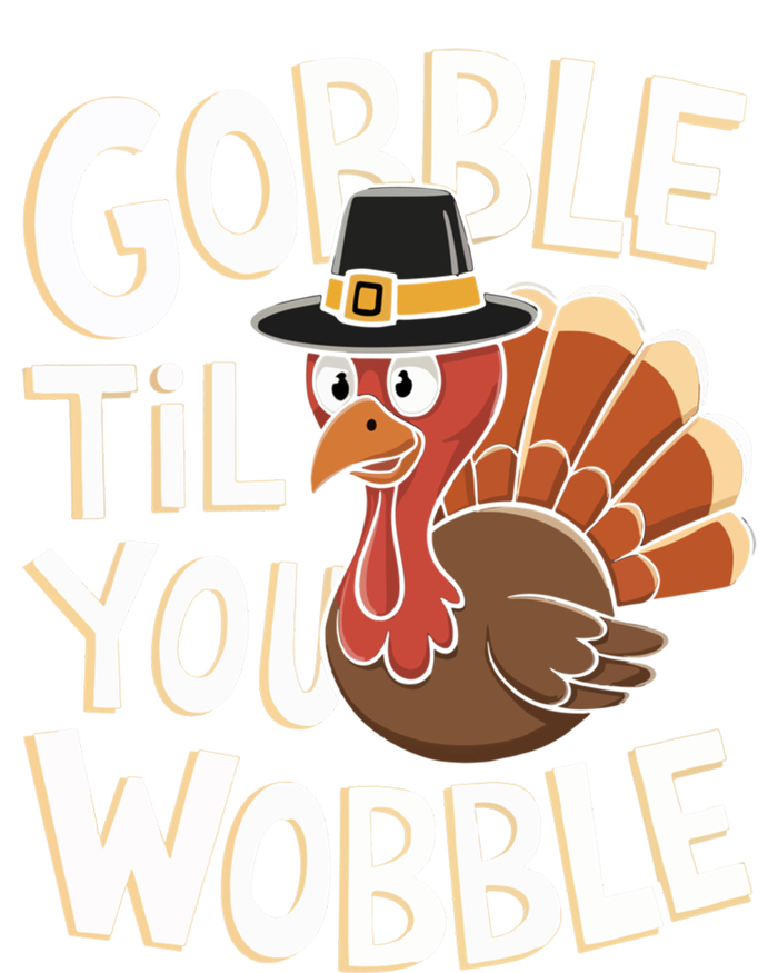 Gobble Til You Wobble Gift Gobble Gobble Thanksgiving Day Gift T-Shirt