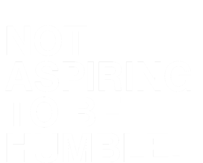 Not Aspiring To Be Humble Kamala Harris Feminist Message Full Zip Hoodie