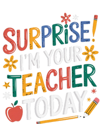 Surprise IM Your Teacher Today Women Substitute Teacher T-Shirt