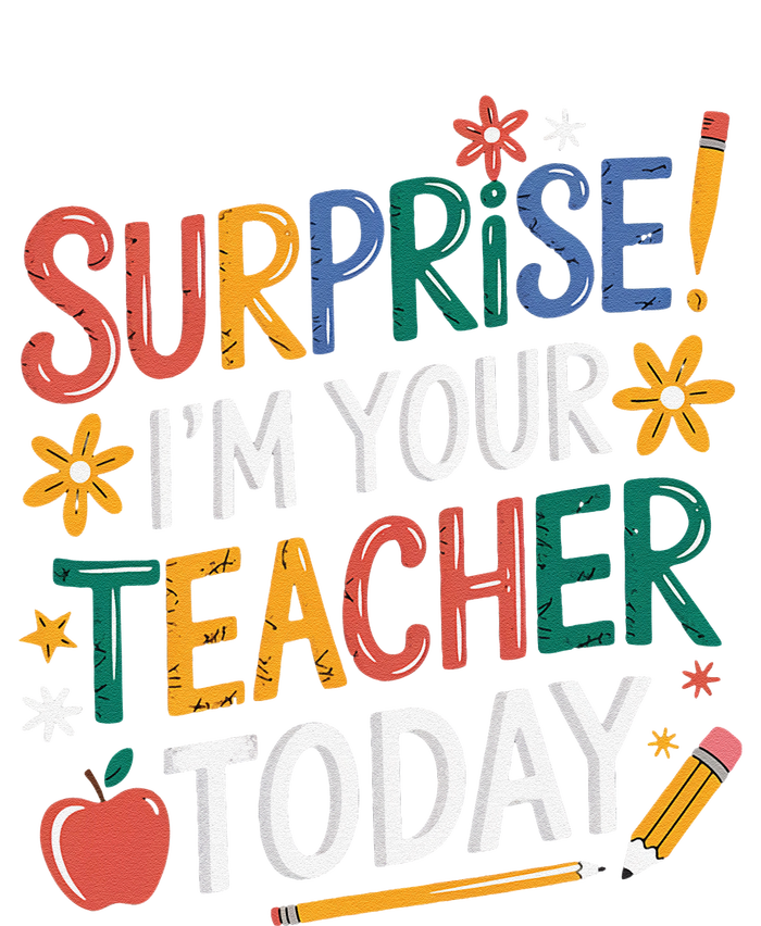 Surprise IM Your Teacher Today Women Substitute Teacher T-Shirt