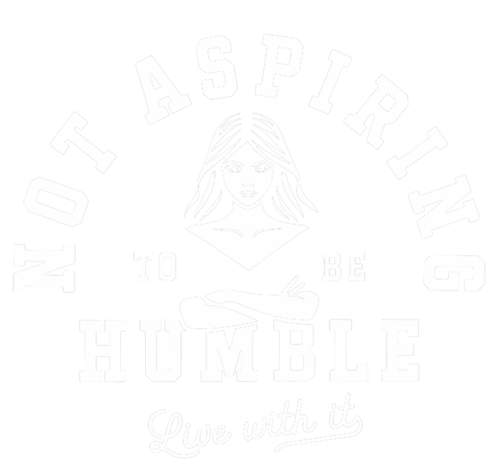 Not Aspiring To Be Humble Sweatshirt