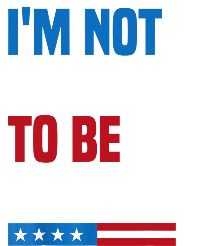 IM Not Aspiring To Be Humble T-Shirt