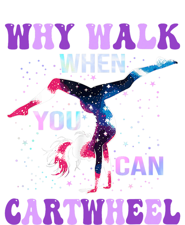 Why Walk When You Can Cartwheel Cute Gymnastics T-Shirt