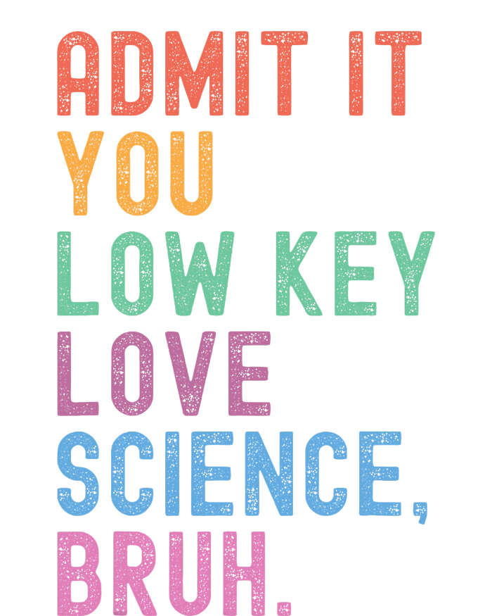 Admit It You Low Key Love Science Bruh Scientist Teacher High Crown Mesh Back Trucker Hat