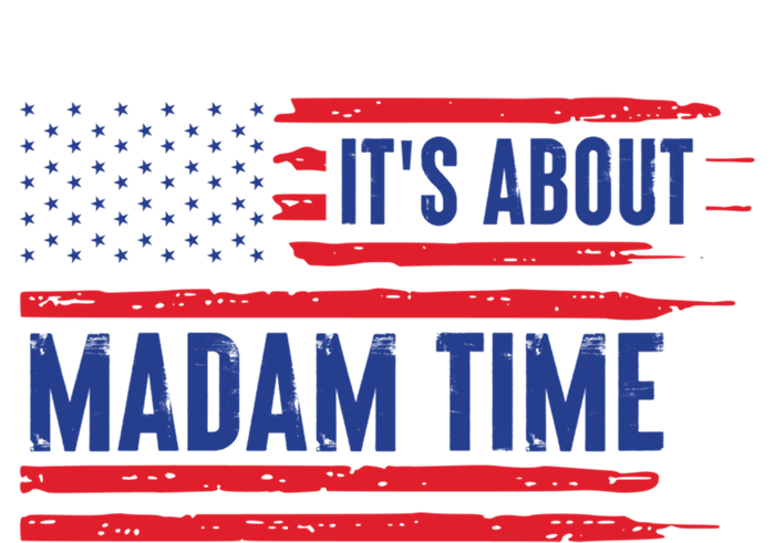 ItS About Madam Time Us Flag Funny Its About Madam Time Meaningful Gift Tall Long Sleeve T-Shirt