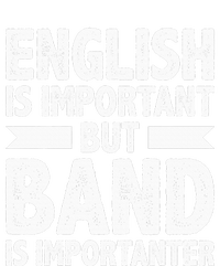 English Is Important But Band Is Importanter Funny Gift T-Shirt