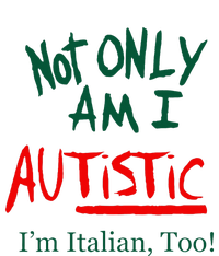 Not Only Am I Autistic IM Italian Too Funny Christmas Idea T-Shirt