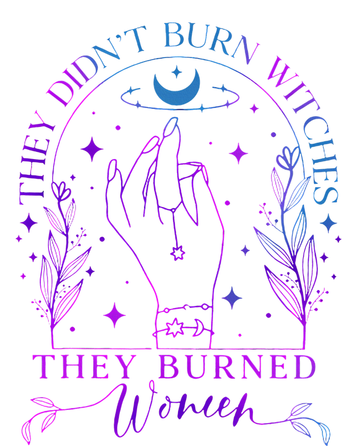 They DidnT Burn Witches They Burned Witchy Feminist Womens Funnel Neck Pullover Hood