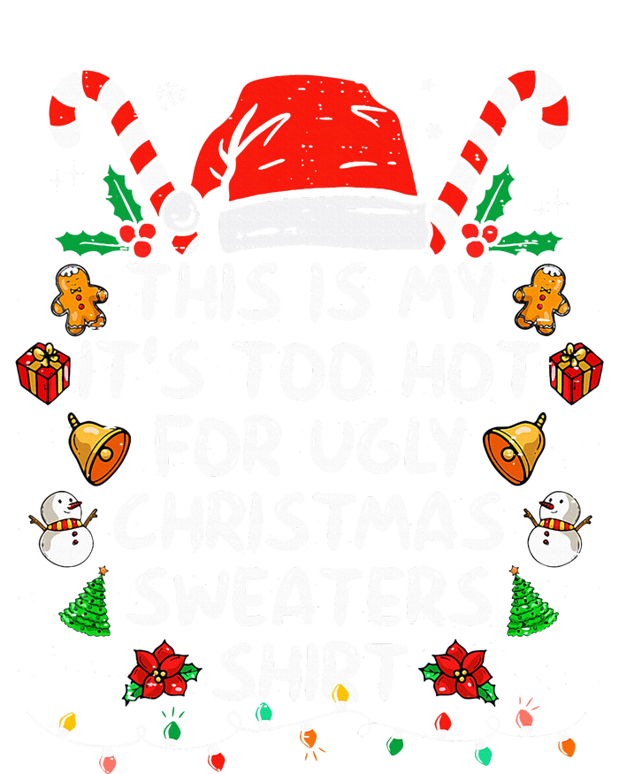 This Is My ItS Too Hot For Ugly Christmas Sweaters T-Shirt