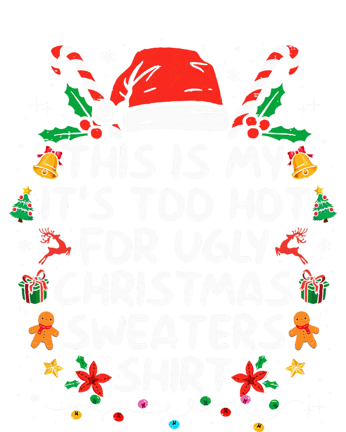 This Is My ItS Too Hot For Ugly Christmas Sweaters T-Shirt