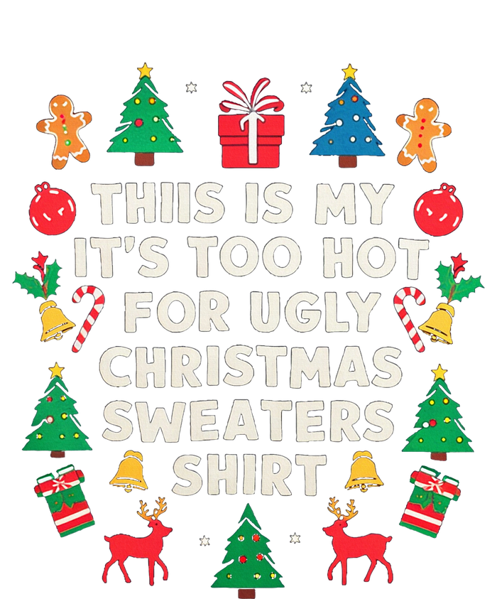 Too Hot Ugly Christmas Sweaters Funny Women Family Gifts T-Shirt