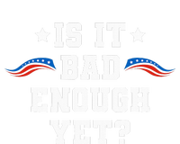 It Is Bad Enough Yet T-Shirt